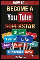 How to Become a Youtube Superstar