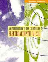 Introduction to the Creation of Electroacoustic Music
