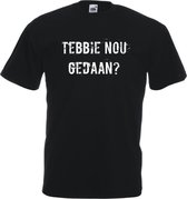 Mijncadeautje T-shirt - Tebbie nou gedaan - Unisex Zwart (maat XL)