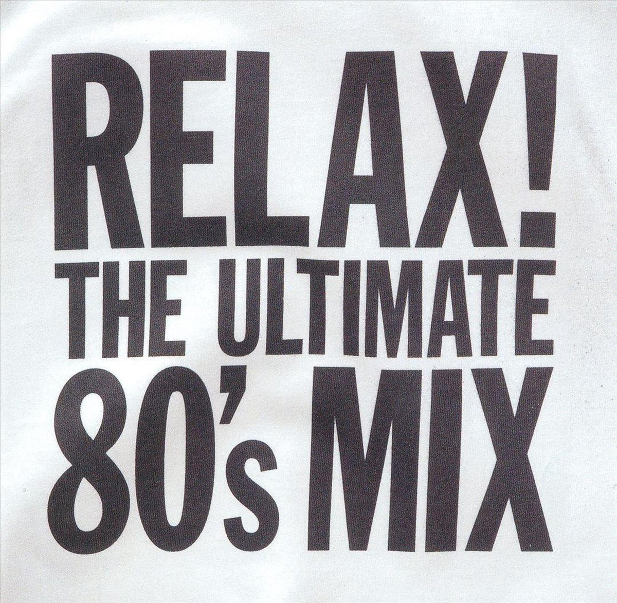 Relax! The Ultimate 80's Mix - various artists
