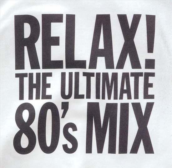 Relax! The Ultimate 80's Mix