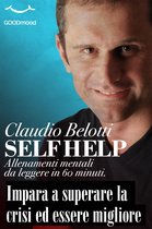 Self Help - Allenamenti mentali da leggere in 60 minuti - Self Help. Impara a superare la crisi ed essere migliore