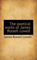 The Poetical Works of James Russell Lowell