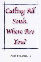 Calling All Souls. Where Are You?
