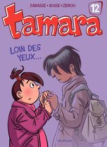 Tamara 12 - Tamara - Tome 12 - Loin des yeux ...