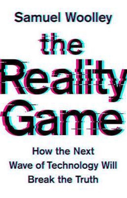 The Reality Game: How the Next Wave of Technology Will Break ... - cover
