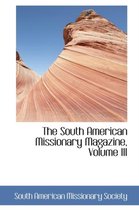 The South American Missionary Magazine, Volume III