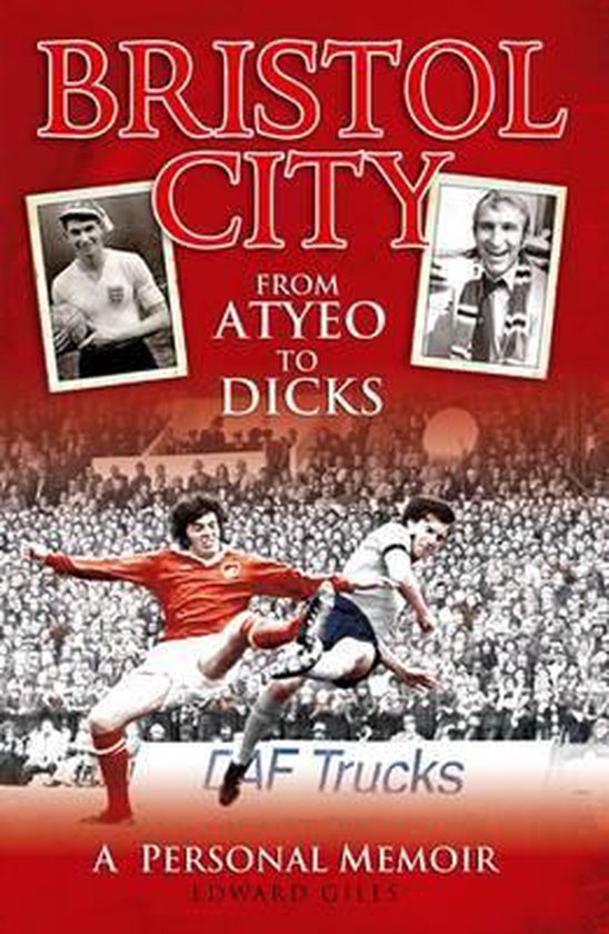 Bristol City - From Atyeo to Dicks - cover
