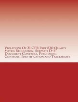 Violations Of 21 CFR Part 820 Quality System Regulation, Subparts D-F: Document Controls, Purchasing Controls, Identification and Traceability