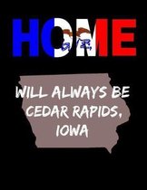 Home Will Always Be Cedar Rapids, Iowa