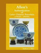 Allen's Authentication of Later Chinese Porcelain (1796 AD - 1999 AD)