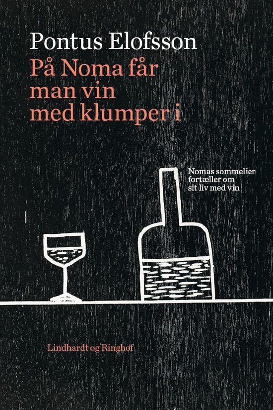 På noma får man vin med klumper i. Nomas sommelier fortæller om sit liv med vin