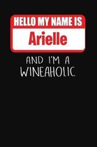 Hello My Name Is Arielle and I'm a Wineaholic