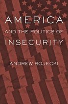 America & The Politics Of Insecurity