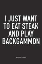 I Just Want to Eat Steak and Play Backgammon
