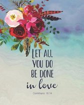 Let All You Do Be Done in Love 1 Corinthians 16