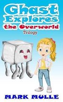 Ghast Explores the Overworld Trilogy (An Unofficial Minecraft Book for Kids Ages 9 - 12 (Preteen)