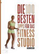 Die 100 besten Tipps für das Fitness-Studio