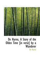de Harno, a Story of the Olden Time [In Verse] by a Wanderer