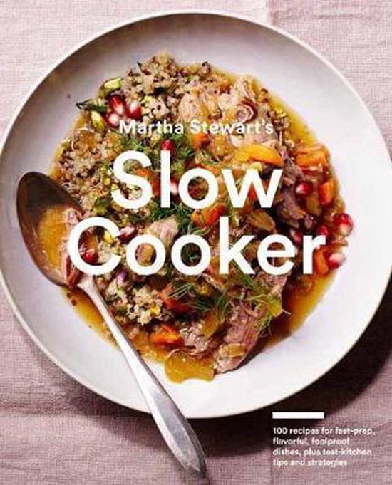 Bol Com Martha Stewart S Slow Cooker 110 Recipes For Flavorful Foolproof Dishes Including