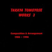 Takaya Tomoyose Work 3: Composition & Arrangement 1983-1990