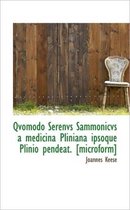 Qvomodo Serenvs Sammonicvs a Medicina Pliniana Ipsoque Plinio Pendeat. [Microform]