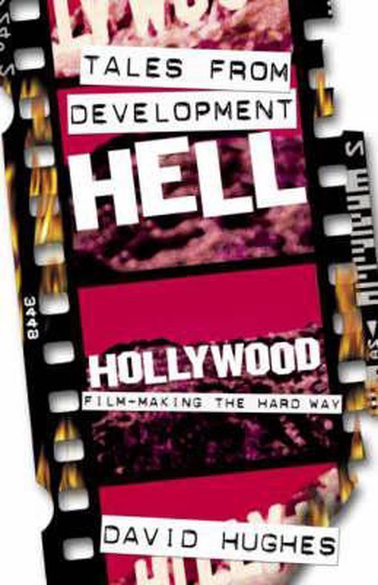 Boekomslag 'Tales from Development Hell' met filmstroken en de tekst 'Hollywood Film-making the Hard Way' door David Hughes.