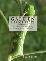 Garden Insect Pests of North America - Pictures for Identifying and Organic Controls