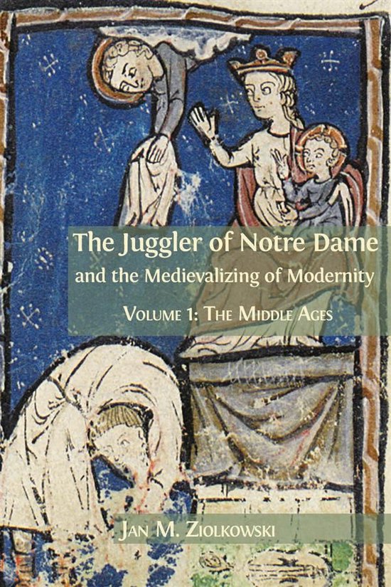 The Juggler of Notre Dame and the Medievalizing of Modernity - cover