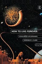 How to Live Forever