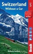 The Bradt Travel Guide Switzerland without a Car