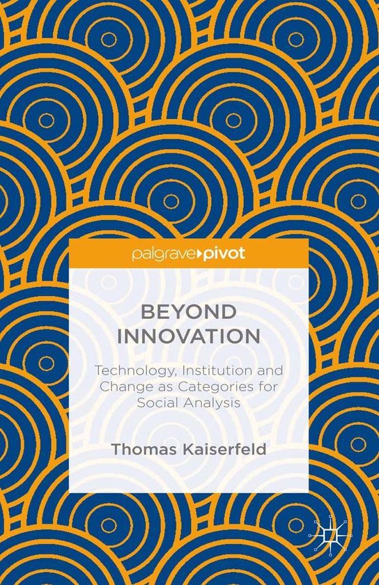Beyond Innovation: Technology, Institution and Change as Cat ... - cover