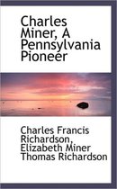 Charles Miner, a Pennsylvania Pioneer