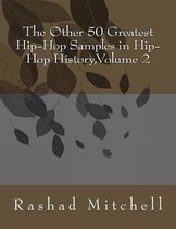 The Other 50 Greatest Hip-Hop Samples in Hip-Hop History, Volume 2
