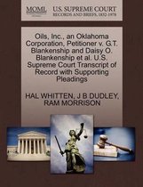 Oils, Inc., an Oklahoma Corporation, Petitioner V. G.T. Blankenship and Daisy O. Blankenship Et Al. U.S. Supreme Court Transcript of Record with Supporting Pleadings
