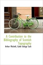 A Contribution to the Bibliography of Scottish Topography