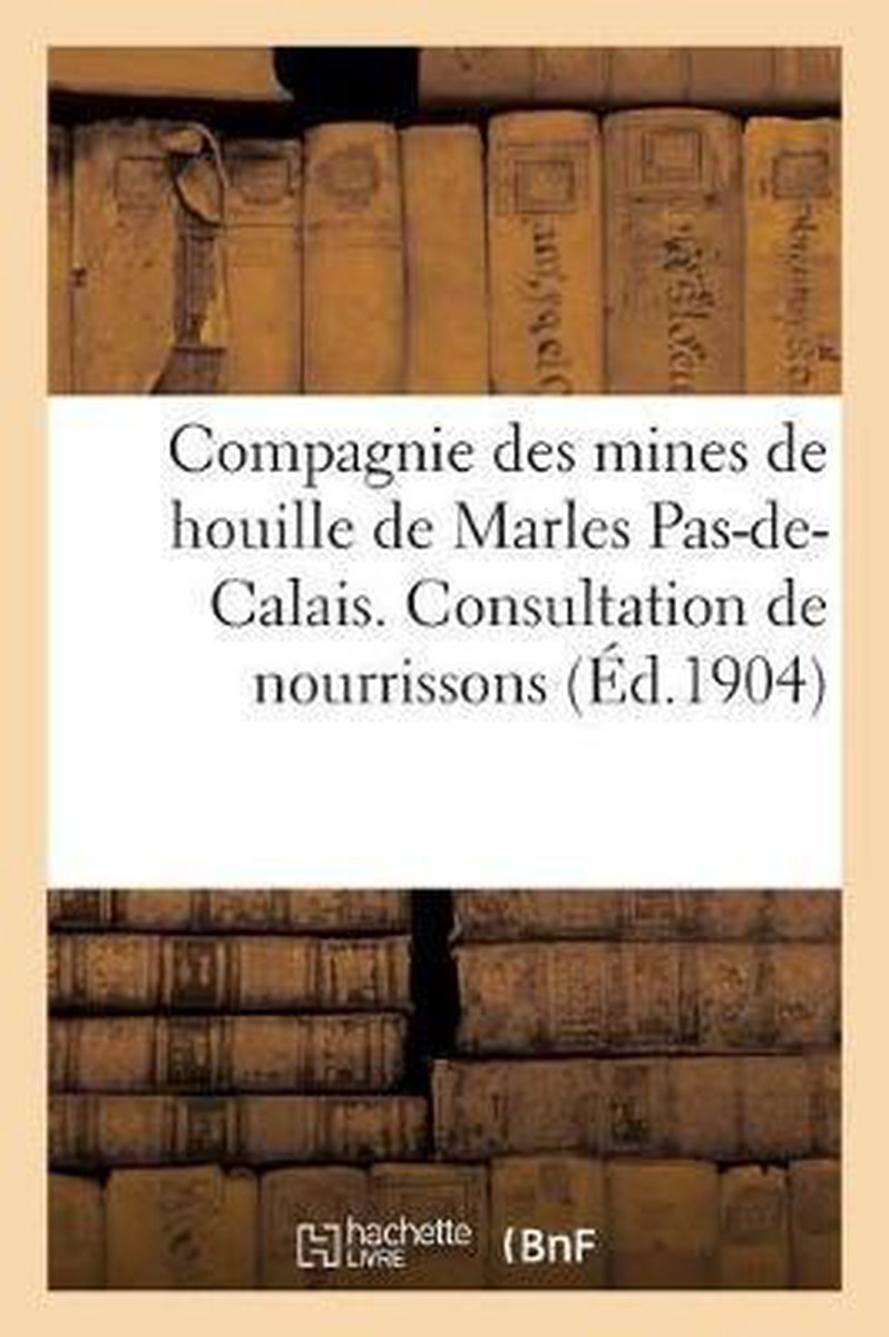 Sciences- Compagnie Des Mines de Houille de Marles Pas-De-Calais. Consultation de Nourrissons - Sans Auteur