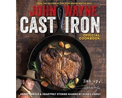 The Official John Wayne Cast Iron Cookbook