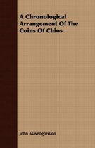 A Chronological Arrangement Of The Coins Of Chios