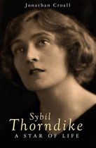 Sybil Thorndike: A Star Of Life