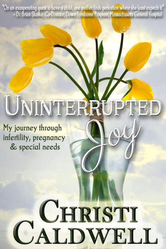 Uninterrupted Joy: My journey through infertility, pregnancy ... - cover