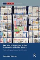 Routledge/UACES Contemporary European Studies- War and Intervention in the Transnational Public Sphere