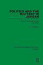 Routledge Library Editions: Jordan - Politics and the Military in Jordan