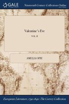 Valentine's Eve; Vol. II