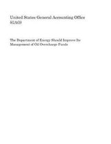 The Department of Energy Should Improve Its Management of Oil Overcharge Funds
