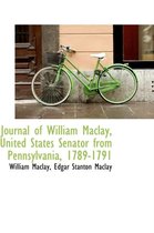 Journal of William Maclay, United States Senator from Pennsylvania, 1789-1791