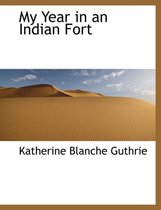 My Year in an Indian Fort