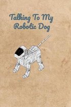 Talking To My Robotic Dog