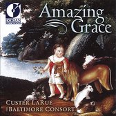 Amazing Grace / Custer La Rue, Baltimore Consort