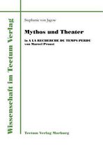 Mythos und Theater in A la recherche du temps perdu von Marcel Proust